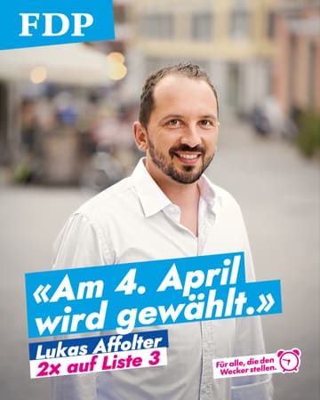 Zitat von Lukas Affolter: «Am 4. April wird gewählt.» Dazu sein Porträt und «2× auf Liste 3».